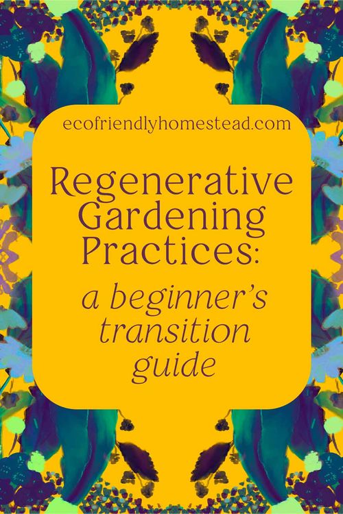 A Complete Transition Guide to Regenerative Gardening Sustainability